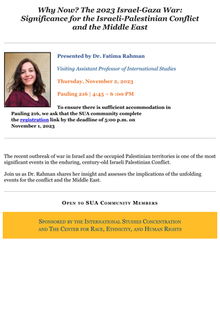 Why Now? The 2023 Israel-Gaza War: Significance for the Israeli-Palestinian Conflict and the Middle East by Dr. Fatima Rahman Flyer